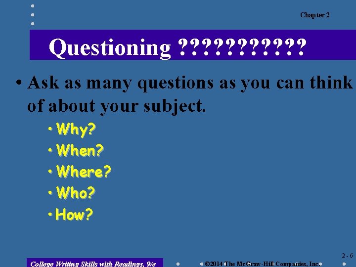 Chapter 2 Questioning ? ? ? • Ask as many questions as you can