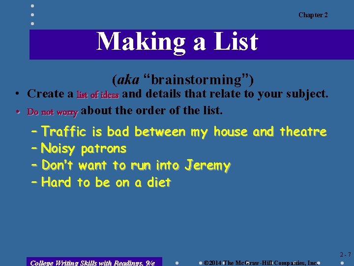 Chapter 2 Making a List (aka “brainstorming”) • Create a list of ideas and