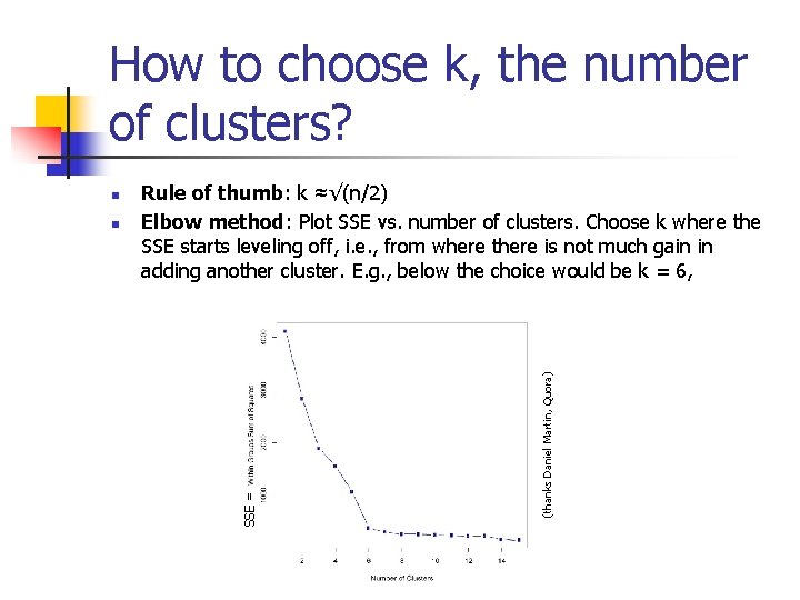 How to choose k, the number of clusters? (thanks Daniel Martin, Quora) n Rule
