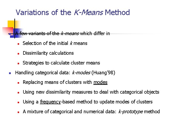 Variations of the K-Means Method n n A few variants of the k-means which