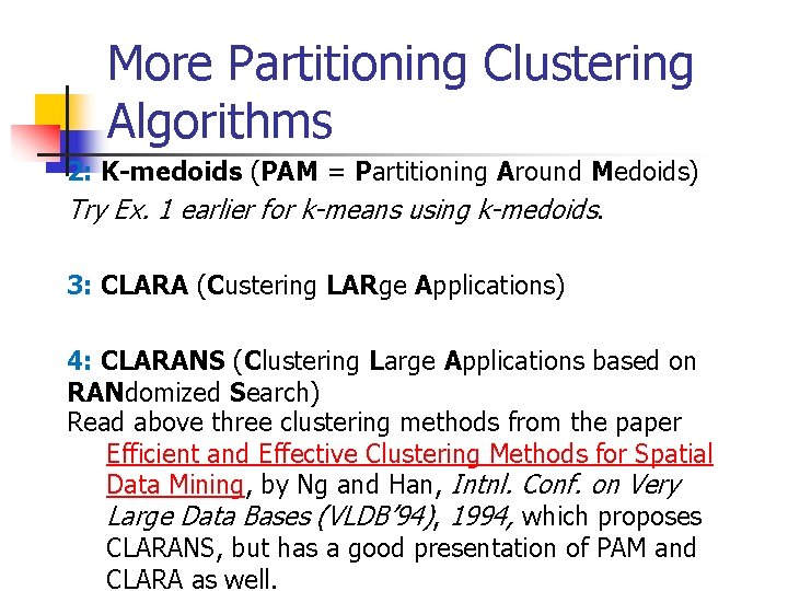 More Partitioning Clustering Algorithms 2: K-medoids (PAM = Partitioning Around Medoids) Try Ex. 1