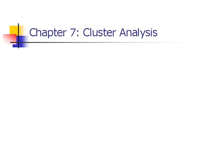Chapter 7: Cluster Analysis 