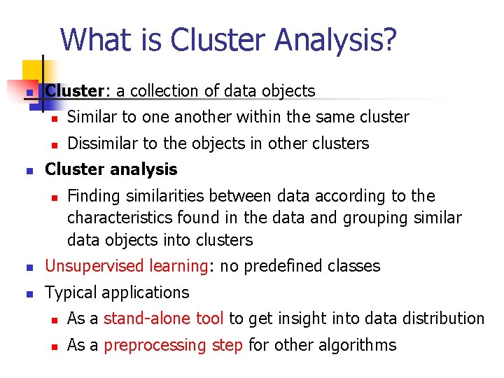 What is Cluster Analysis? n n Cluster: a collection of data objects n Similar