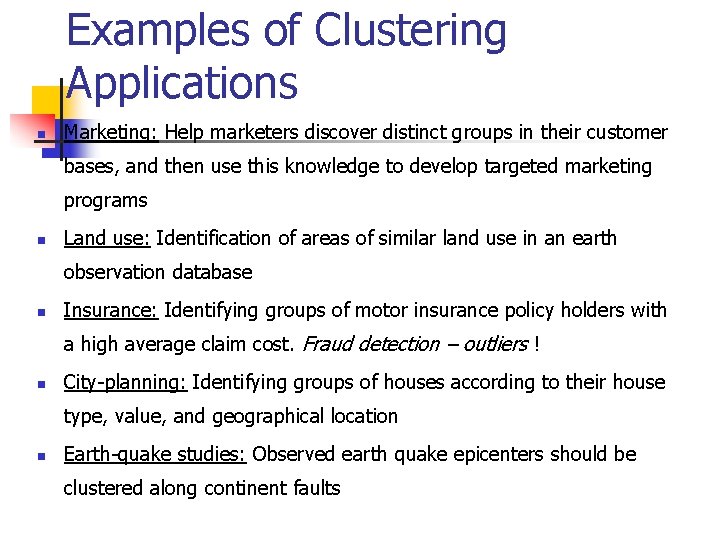 Examples of Clustering Applications n Marketing: Help marketers discover distinct groups in their customer