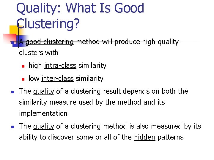 Quality: What Is Good Clustering? n A good clustering method will produce high quality
