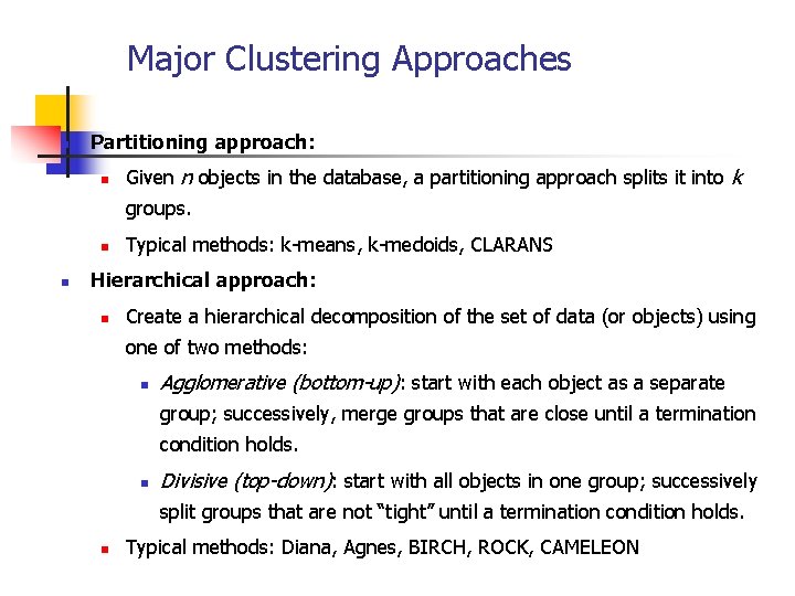 Major Clustering Approaches n Partitioning approach: n Given n objects in the database, a