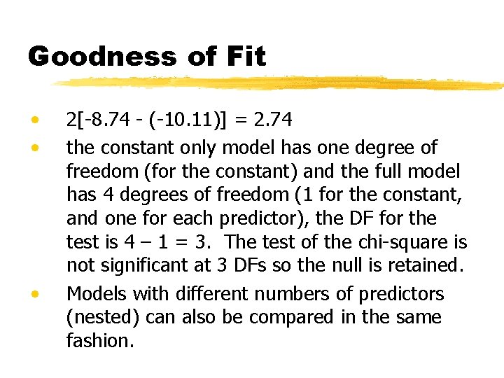 Goodness of Fit • • • 2[-8. 74 - (-10. 11)] = 2. 74