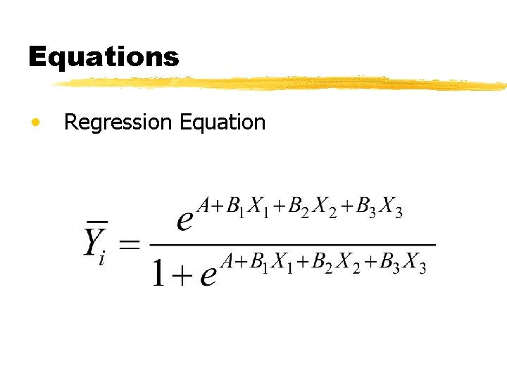 Equations • Regression Equation 