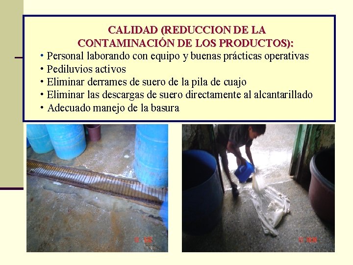 CALIDAD (REDUCCION DE LA CONTAMINACIÓN DE LOS PRODUCTOS): • Personal laborando con equipo y