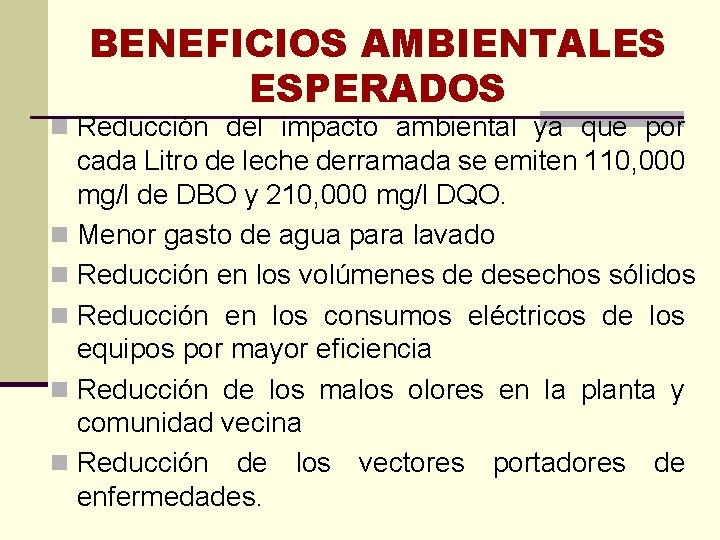 BENEFICIOS AMBIENTALES ESPERADOS n Reducción del impacto ambiental ya que por cada Litro de