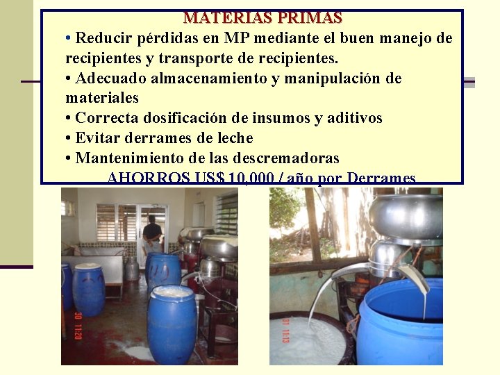 MATERIAS PRIMAS • Reducir pérdidas en MP mediante el buen manejo de recipientes y