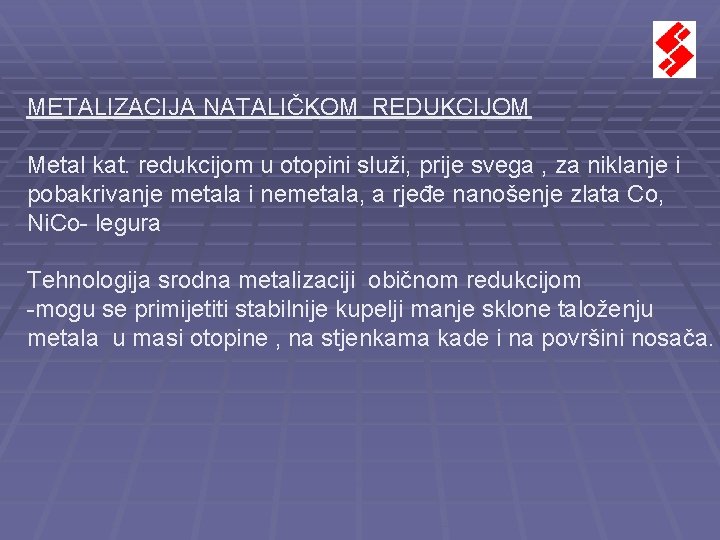 METALIZACIJA NATALIČKOM REDUKCIJOM Metal kat. redukcijom u otopini služi, prije svega , za niklanje METALIZACIJA NATALIČKOM REDUKCIJOM Metal kat. redukcijom u otopini služi, prije svega , za niklanje