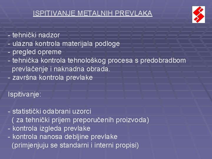 ISPITIVANJE METALNIH PREVLAKA - tehnički nadzor - ulazna kontrola materijala podloge - pregled opreme ISPITIVANJE METALNIH PREVLAKA - tehnički nadzor - ulazna kontrola materijala podloge - pregled opreme