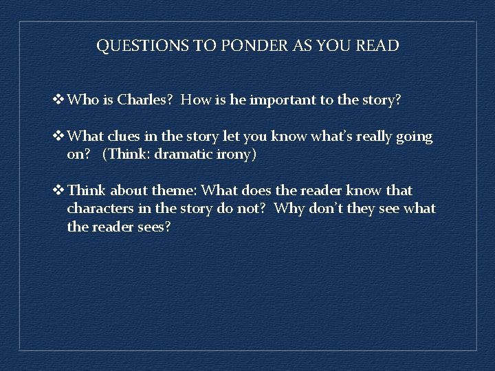 QUESTIONS TO PONDER AS YOU READ v Who is Charles? How is he important