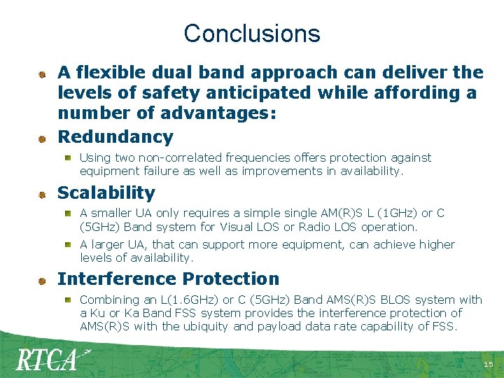 Conclusions A flexible dual band approach can deliver the levels of safety anticipated while