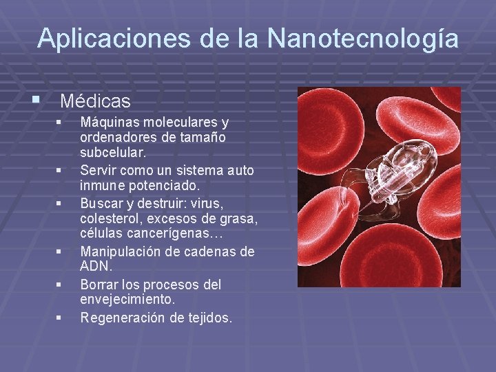 Aplicaciones de la Nanotecnología § Médicas § § § Máquinas moleculares y ordenadores de