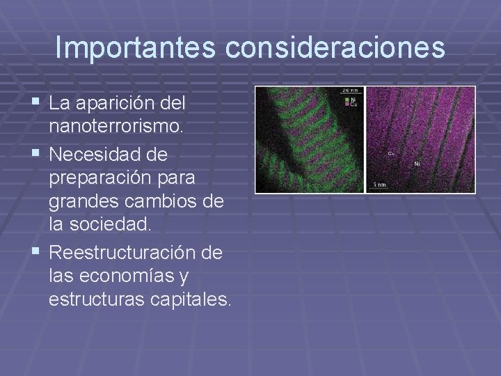 Importantes consideraciones § La aparición del nanoterrorismo. § Necesidad de preparación para grandes cambios