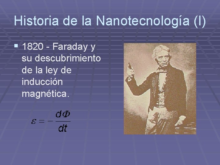 Historia de la Nanotecnología (I) § 1820 - Faraday y su descubrimiento de la