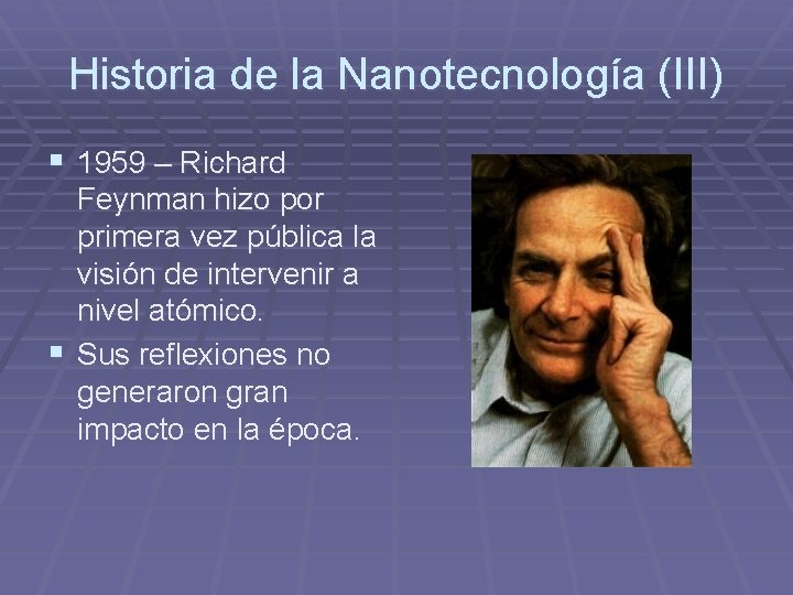 Historia de la Nanotecnología (III) § 1959 – Richard Feynman hizo por primera vez