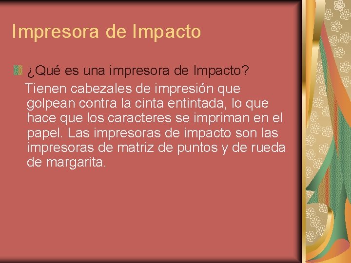 Impresora de Impacto ¿Qué es una impresora de Impacto? Tienen cabezales de impresión que