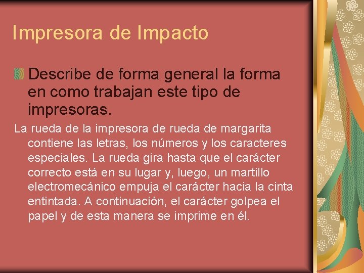 Impresora de Impacto Describe de forma general la forma en como trabajan este tipo