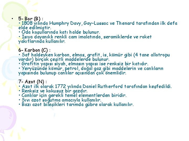 • 5 - Bor (B) : • 1808 yılında Humphry Davy, Gay–Lussac ve • 5 - Bor (B) : • 1808 yılında Humphry Davy, Gay–Lussac ve