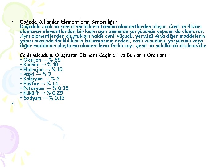 • • Doğada Kullanılan Elementlerin Benzerliği : Doğadaki canlı ve cansız varlıkların tamamı • • Doğada Kullanılan Elementlerin Benzerliği : Doğadaki canlı ve cansız varlıkların tamamı