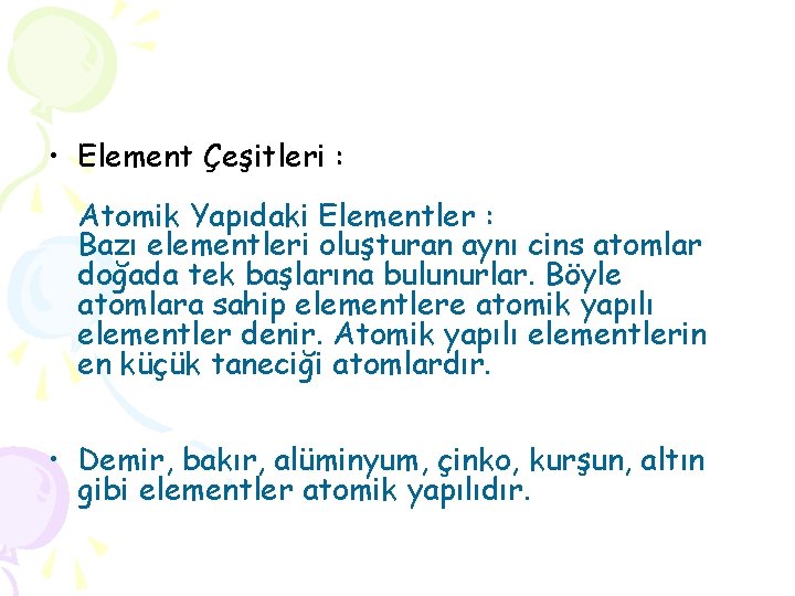  • Element Çeşitleri : Atomik Yapıdaki Elementler : Bazı elementleri oluşturan aynı cins