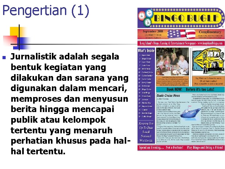 Pengertian (1) n Jurnalistik adalah segala bentuk kegiatan yang dilakukan dan sarana yang digunakan