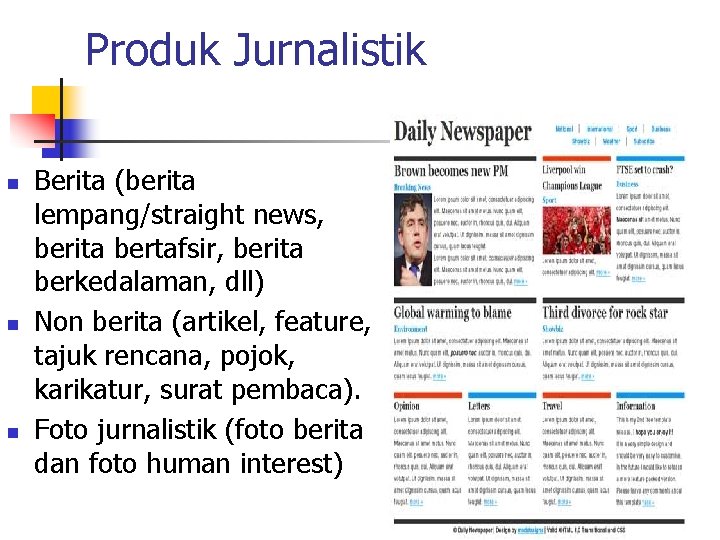 Produk Jurnalistik n n n Berita (berita lempang/straight news, berita bertafsir, berita berkedalaman, dll)