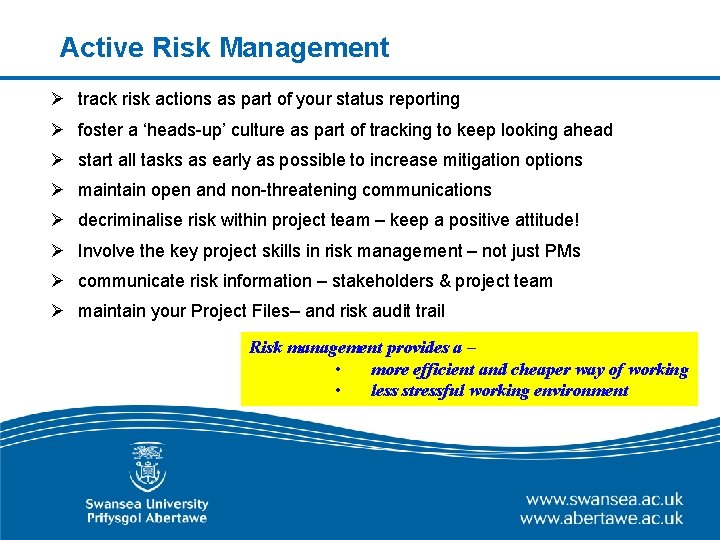 Active Risk Management Ø track risk actions as part of your status reporting Ø Active Risk Management Ø track risk actions as part of your status reporting Ø