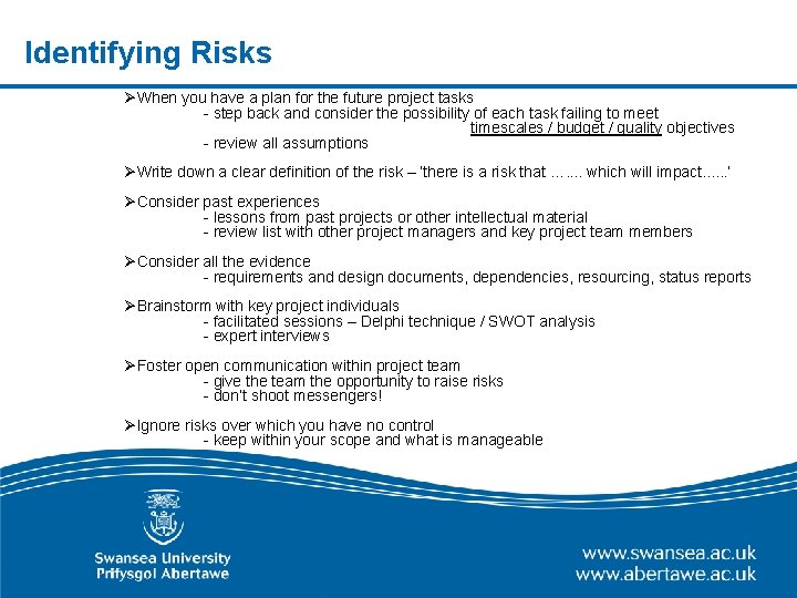 Identifying Risks ØWhen you have a plan for the future project tasks - step Identifying Risks ØWhen you have a plan for the future project tasks - step