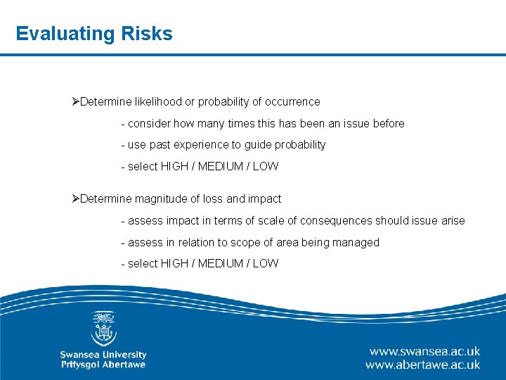 Evaluating Risks ØDetermine likelihood or probability of occurrence - consider how many times this Evaluating Risks ØDetermine likelihood or probability of occurrence - consider how many times this