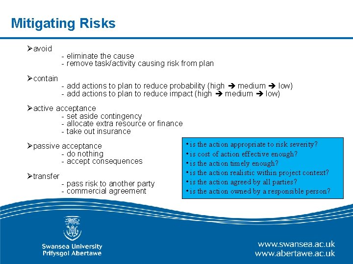 Mitigating Risks Øavoid Øcontain - eliminate the cause - remove task/activity causing risk from Mitigating Risks Øavoid Øcontain - eliminate the cause - remove task/activity causing risk from