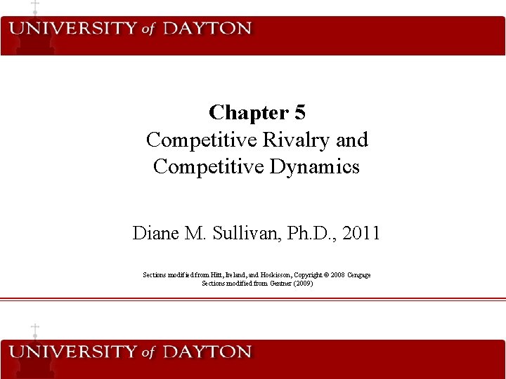 Chapter 5 Competitive Rivalry and Competitive Dynamics Diane M. Sullivan, Ph. D. , 2011