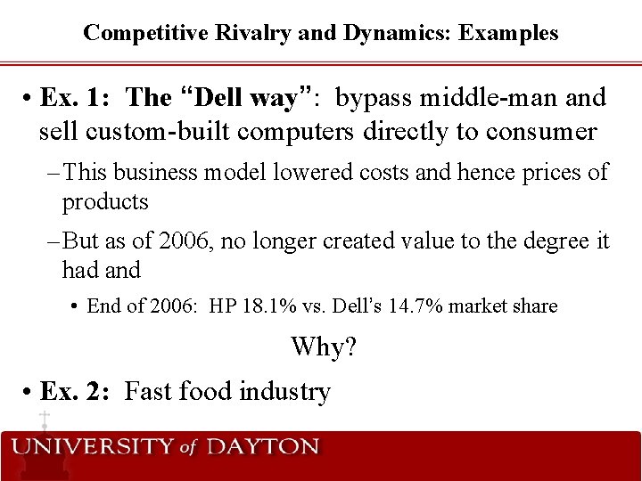 Competitive Rivalry and Dynamics: Examples • Ex. 1: The “Dell way”: bypass middle-man and