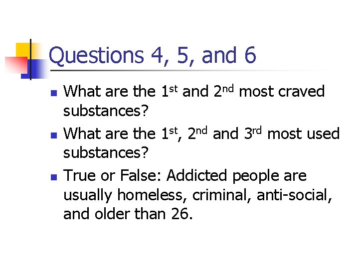 Questions 4, 5, and 6 n n n What are the 1 st and