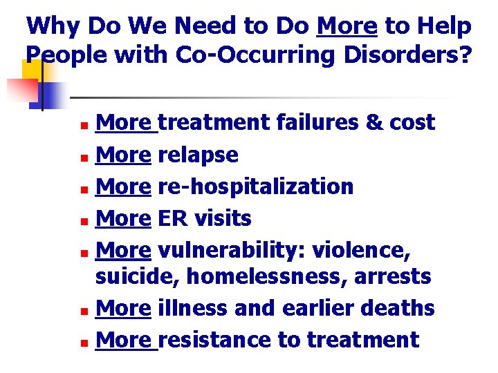 Why Do We Need to Do More to Help People with Co-Occurring Disorders? More