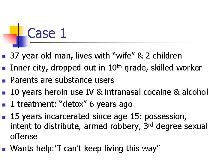 Case 1 n n n n 37 year old man, lives with “wife” &