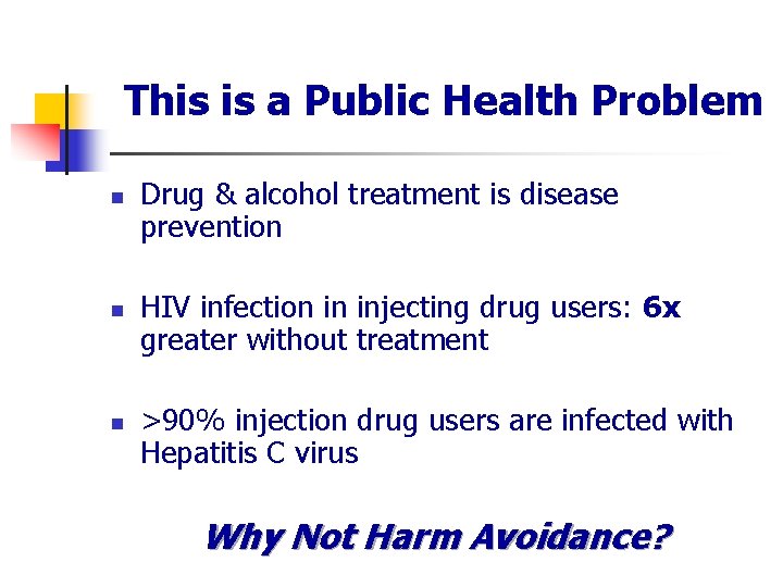 This is a Public Health Problem n n n Drug & alcohol treatment is