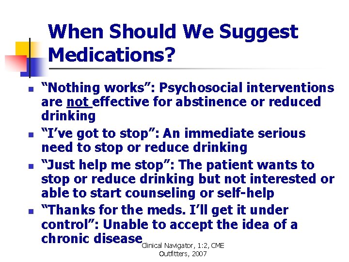 When Should We Suggest Medications? n n “Nothing works”: Psychosocial interventions are not effective