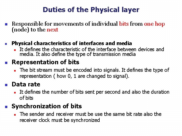 Duties of the Physical layer n n n Responsible for movements of individual bits