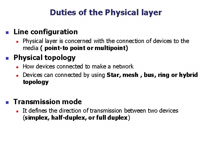 Duties of the Physical layer n Line configuration n n Physical topology n n