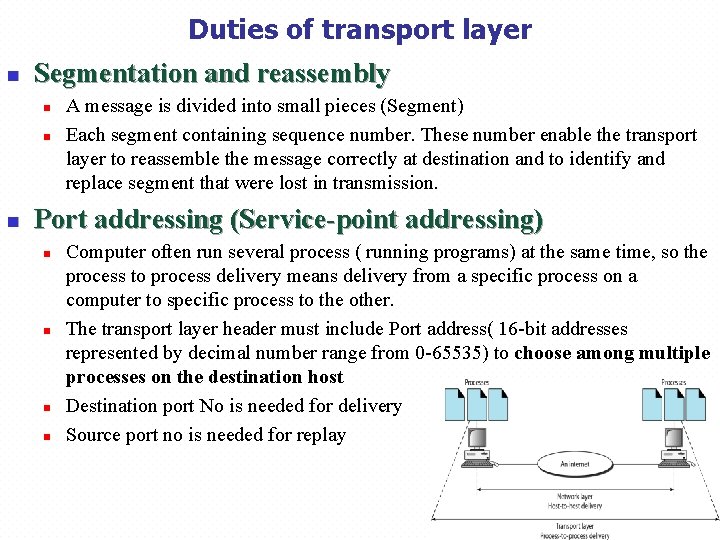 Duties of transport layer n Segmentation and reassembly n n n A message is
