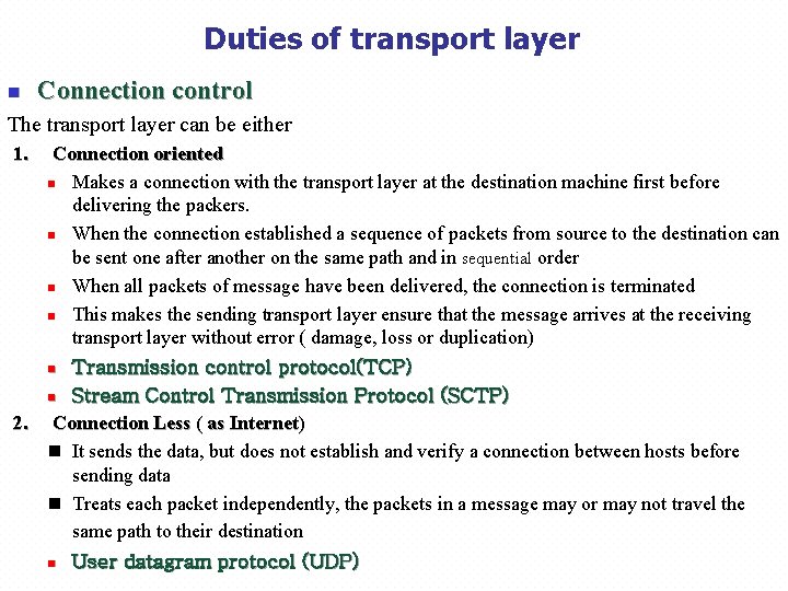 Duties of transport layer n Connection control The transport layer can be either 1.