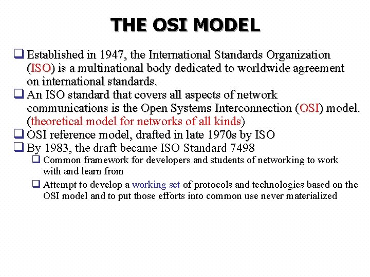 THE OSI MODEL q Established in 1947, the International Standards Organization (ISO) is a