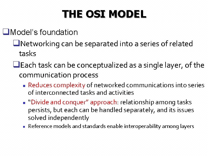 THE OSI MODEL q. Model’s foundation q. Networking can be separated into a series