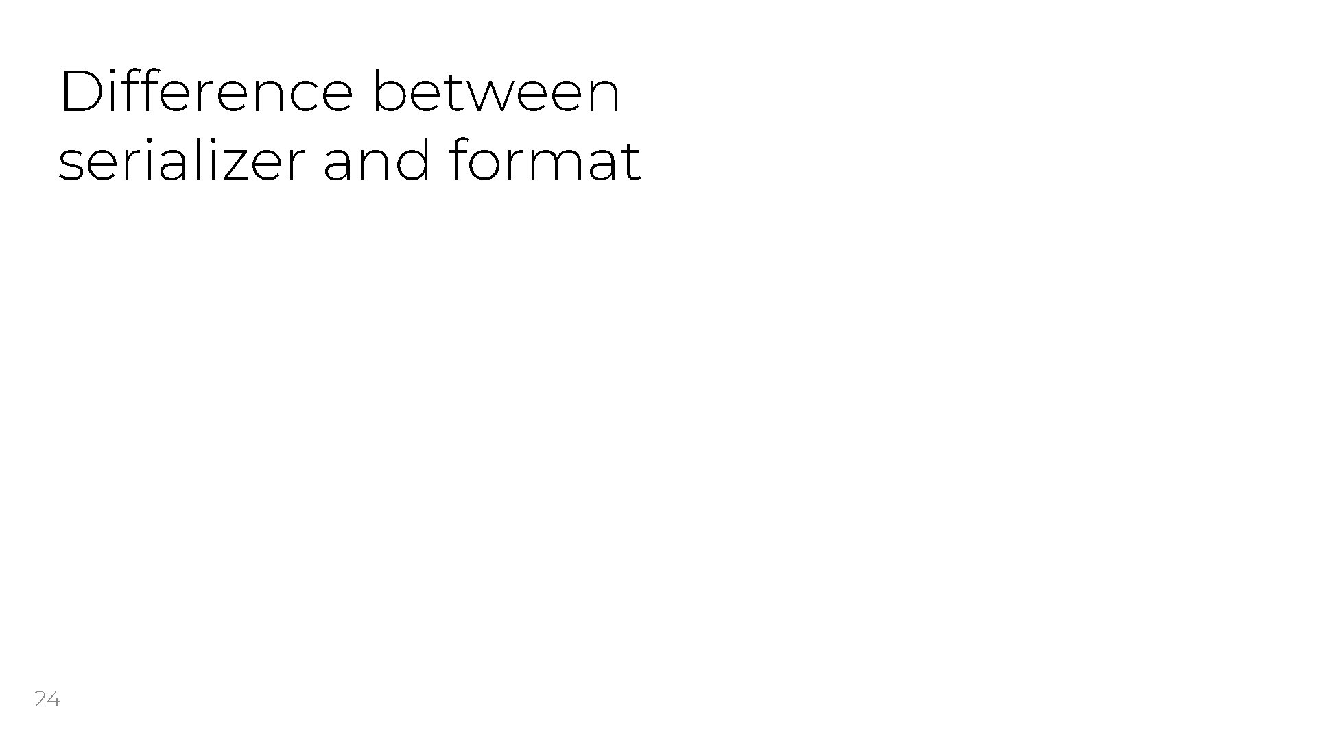 Difference between serializer and format 24 