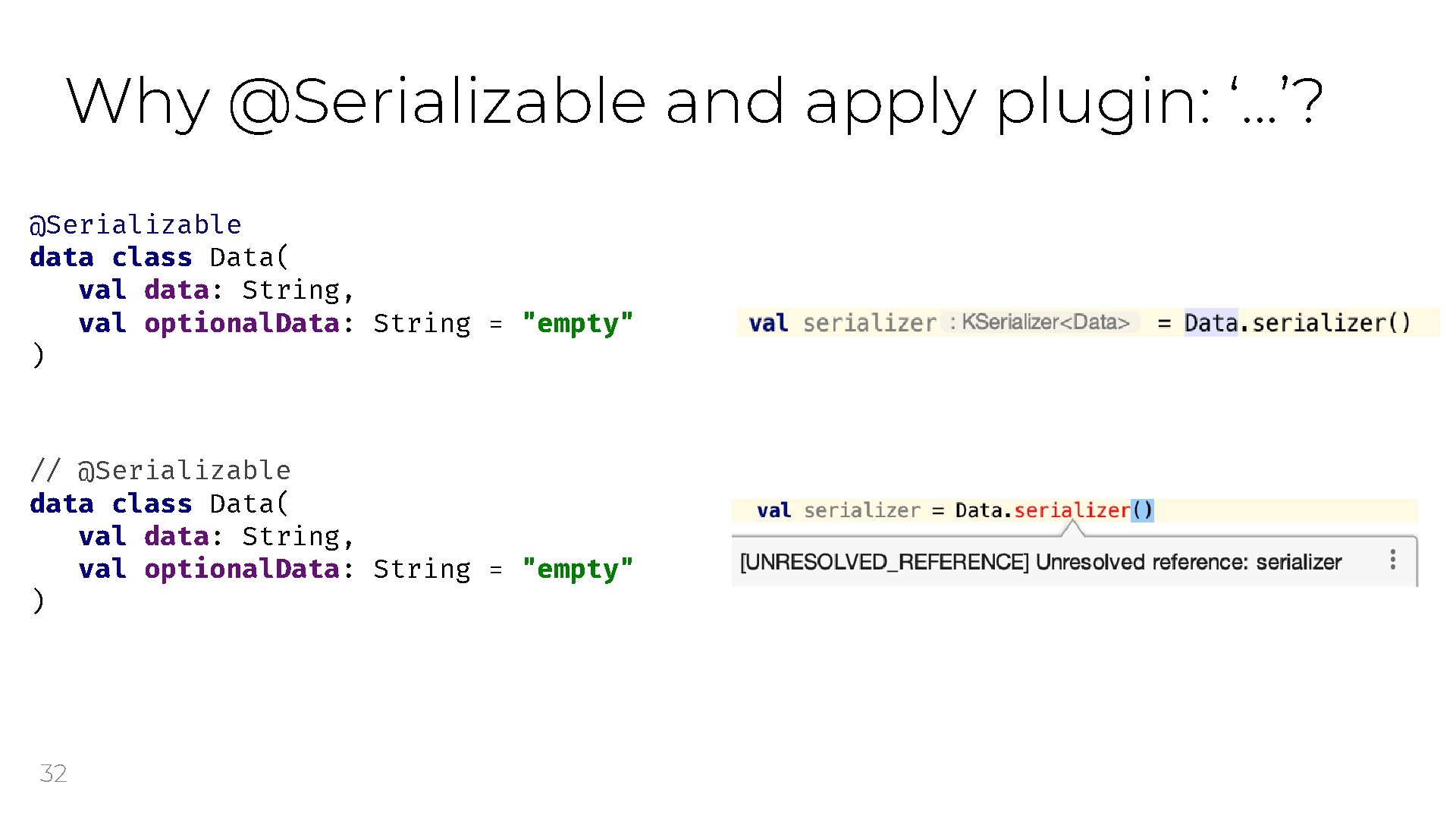 Why @Serializable and apply plugin: ‘. . . ’? @Serializable data class Data( val