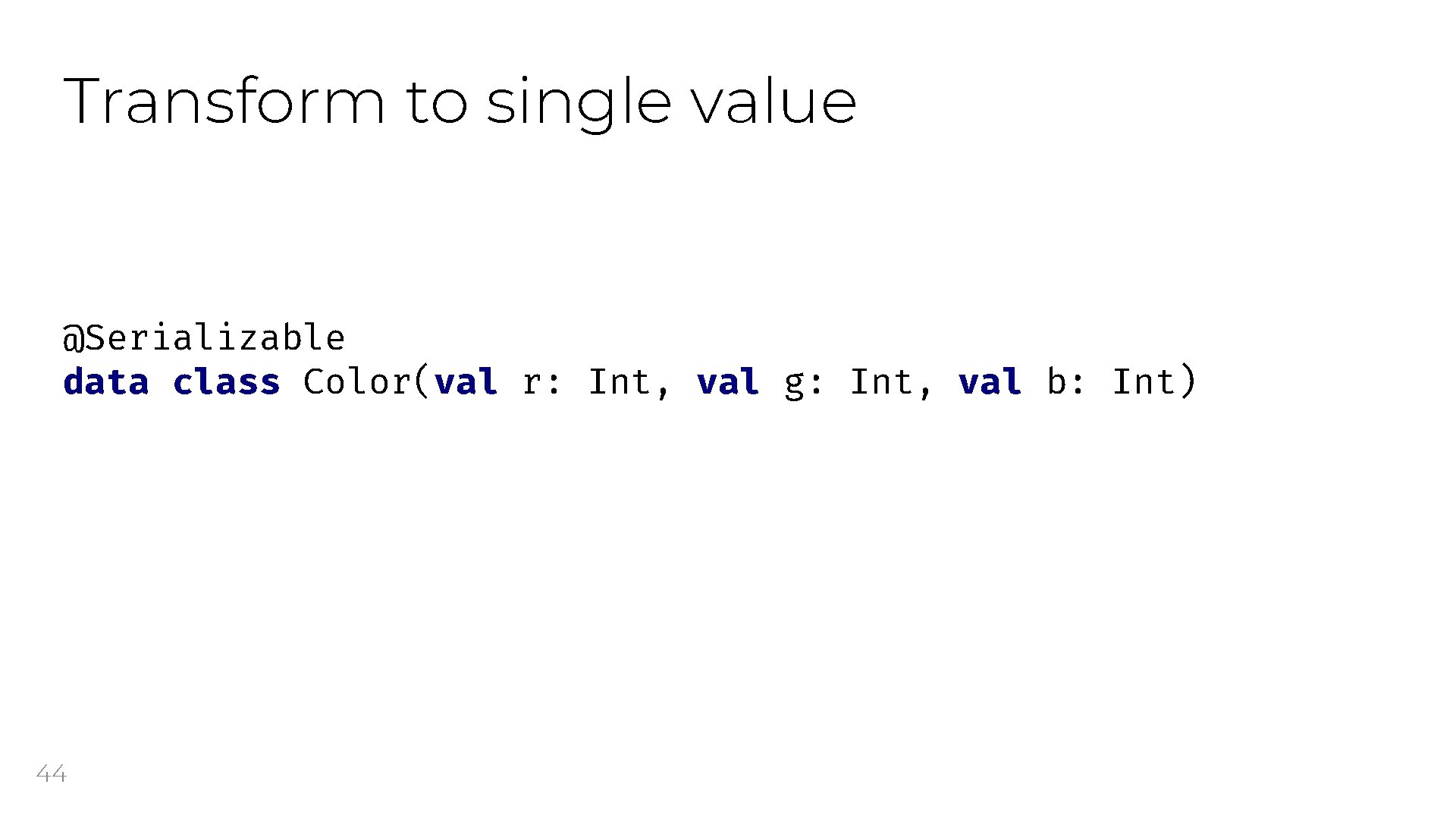 Transform to single value @Serializable data class Color(val r: Int, val g: Int, val
